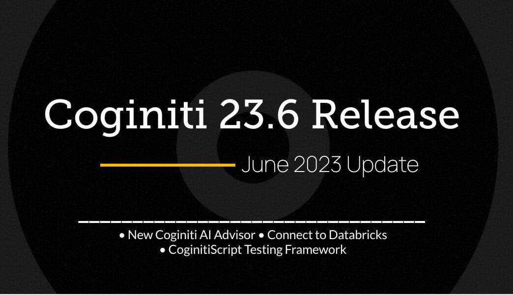 Coginiti 23.6 Release: Introducing AI Advisor, Databricks Support, New ...